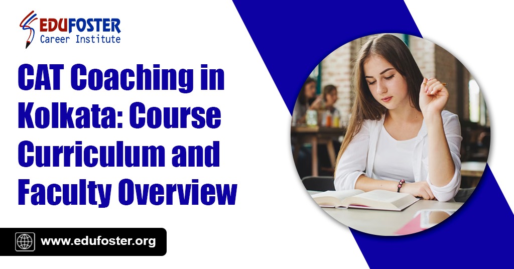 Best CAT Coaching in Kolkata: Course Curriculum and Faculty Overview