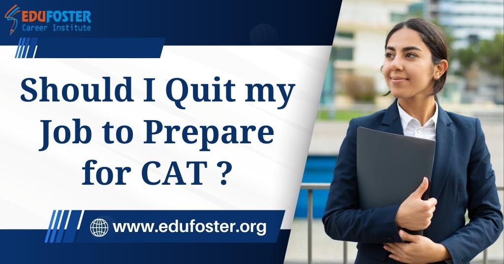 Should I Quit my Job to Prepare for CAT ?